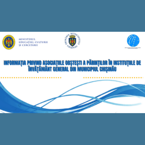 Informația privind Asociațiile Obștești a părinților în instituțiile de învățământ general din municipiul Chișinău