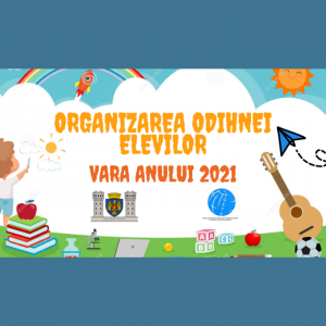 Organizarea întremării și odihnei elevilor în vara anului 2021