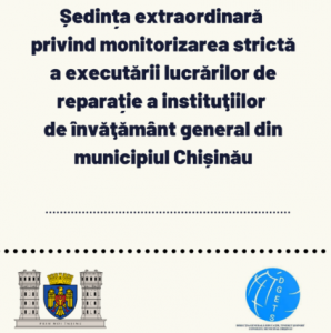 Ședința extraordinară privind monitorizarea strictă a executării lucrărilor de reparație a instituțiilor de învățământ general din municipiul Chișinău