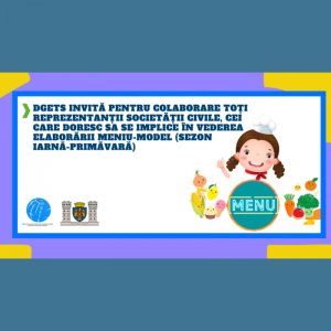 DGETS invită pentru colaborare toți reprezentanții societății civile, cei care doresc sa se implice în vederea elaborării MENIU-MODEL (sezon iarnă-primăvară)