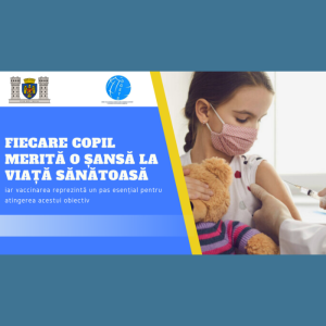 Fiecare copil merită o șansă la viață sănătoasă, iar vaccinarea reprezintă un pas esențial pentru atingerea acestui obiectiv