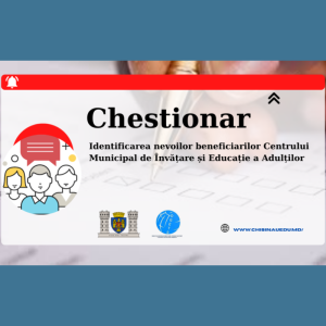 Chestionar de identificare a nevoilor beneficiarilor Centrului Municipal de Învățare și Educație a Adulților. Grup țintă – PĂRINȚI