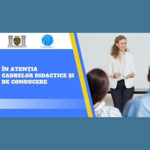 În atenția cadrelor didactice/de conducere