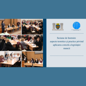 Sesiunea de instruire aspecte teoretice și practice privind aplicarea corectă a legislației muncii
