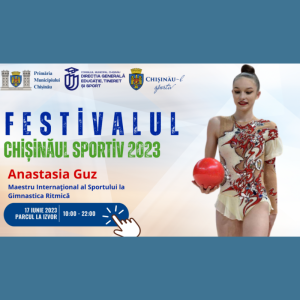În cadrul Festivalului Chișinău Sportiv 2023 va participa Anastasia Guz, Maestru Internațional al Sportului la Gimnastica Ritmică