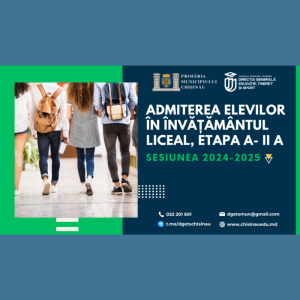 Admiterea elevilor în învățământul liceal, etapa a- II a, sesiunea 2024-2025