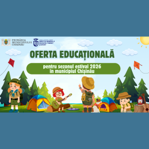 Oferta educațională pentru sezonul estival 2026 în municipiul Chișinău
